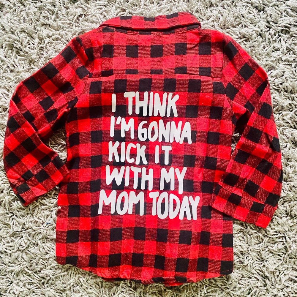 NEW!! “I Think I’m Gonna Kick It With My Mom Today” R/B Toddler Flannel